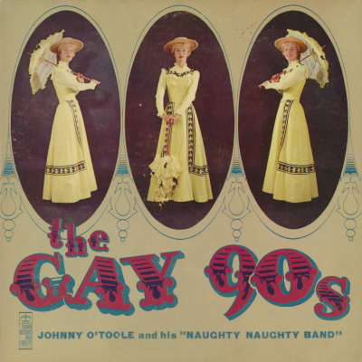 The Gay 90s Johnny O'Toole And His Naughty Naughty Band