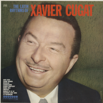 The Latin Rhythms Of Xavier Cugat