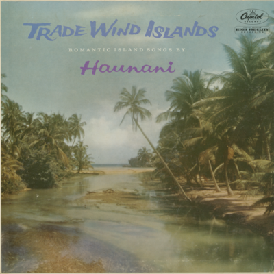 Trade Wind Islands Romantic Island Songs By Haunani (1959)