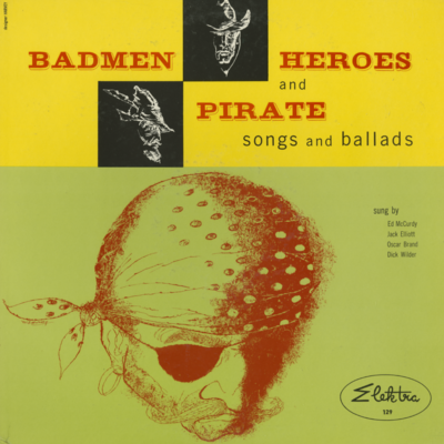 Badmen Heroes And Pirate Songs And Ballads