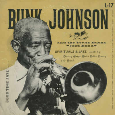 Bunk Johnson And The Yerba Buena Jazz Band